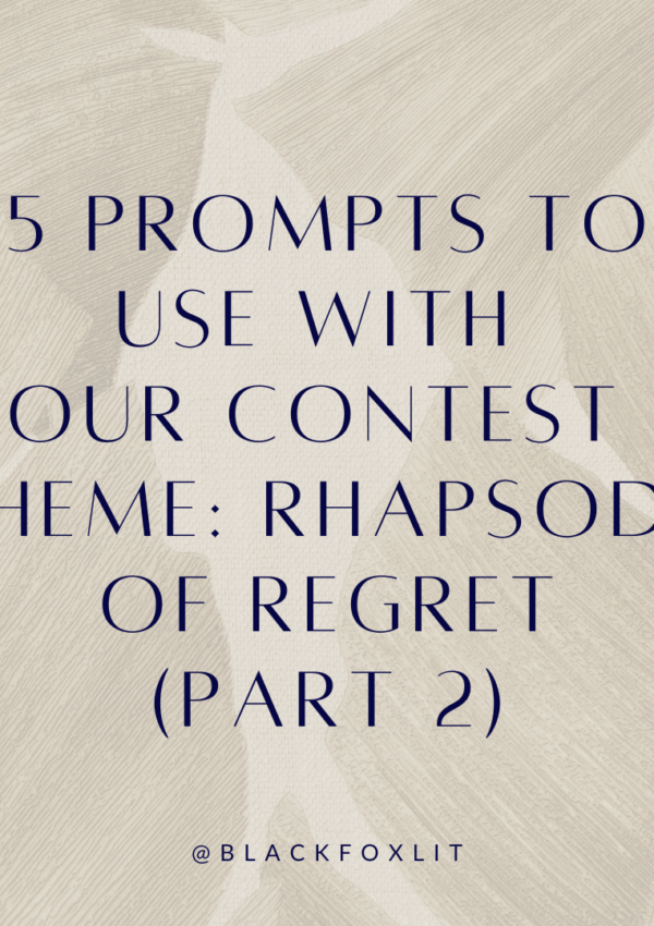 5 Prompts to Use with Our Contest Theme: Rhapsody of Regret (Part 2)