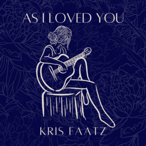 As I Loved You by Kris Faatz