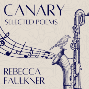 Canary: Selected Poems by Rebecca Faulkner