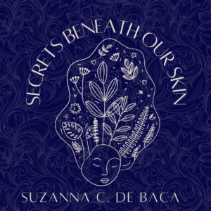 Secrets Beneath Our Skin by Suzanna C. de Baca