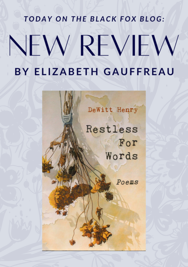 A Review of DeWitt Henry’s Restless for Words by Elizabeth Gauffreau