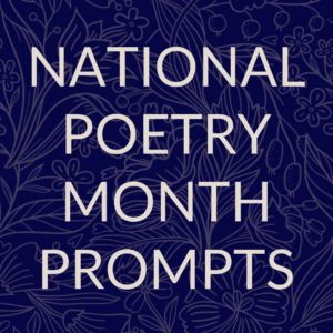 April 2024 National Poetry Month Prompts