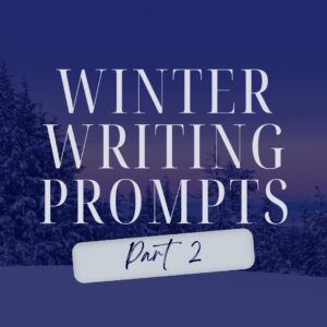 2025 Winter Writing Prompts (Part 2)