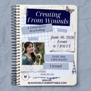 New Class – Creating From Wounds: A Generative Workshop with Meg Eden Kuyatt